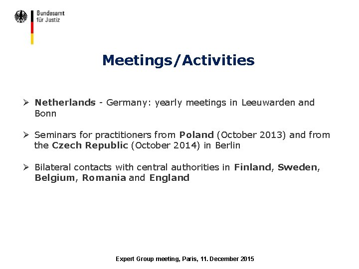 Meetings/Activities Ø Netherlands - Germany: yearly meetings in Leeuwarden and Bonn Ø Seminars for