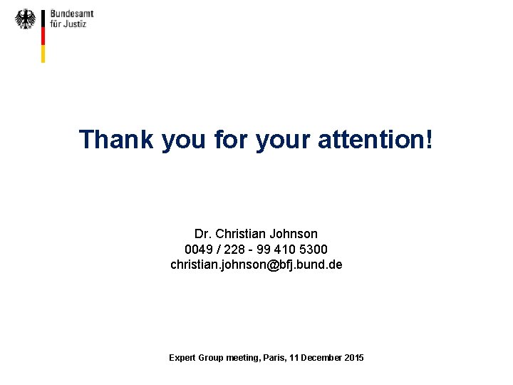 Thank you for your attention! Dr. Christian Johnson 0049 / 228 - 99 410