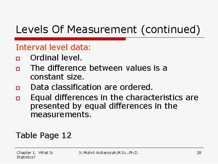 Levels Of Measurement (continued) Interval level data: o Ordinal level. o The difference between