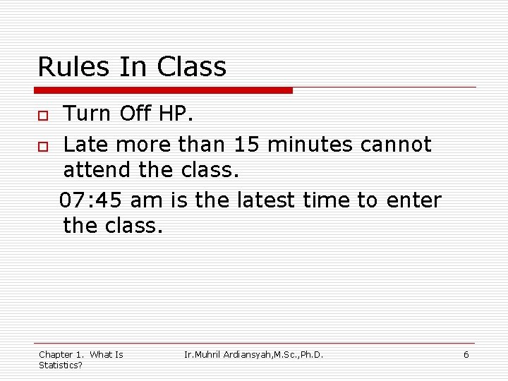 Rules In Class o o Turn Off HP. Late more than 15 minutes cannot