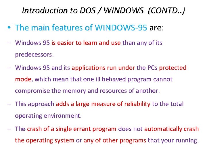 Introduction to DOS / WINDOWS (CONTD. . ) • The main features of WINDOWS-95