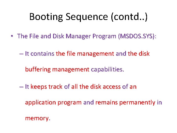 Booting Sequence (contd. . ) • The File and Disk Manager Program (MSDOS. SYS):