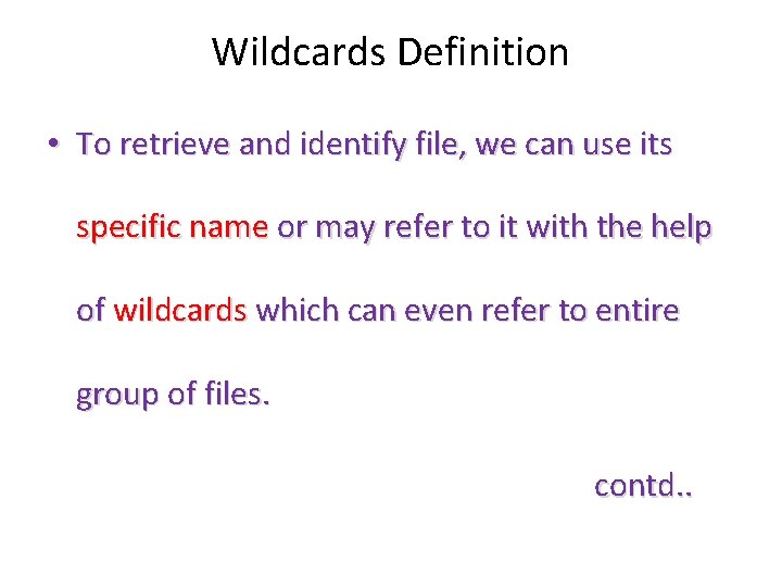 Wildcards Definition • To retrieve and identify file, we can use its specific name