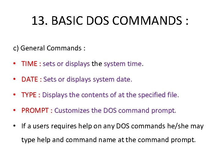 13. BASIC DOS COMMANDS : c) General Commands : • TIME : sets or