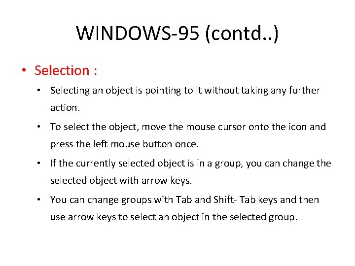 WINDOWS-95 (contd. . ) • Selection : • Selecting an object is pointing to