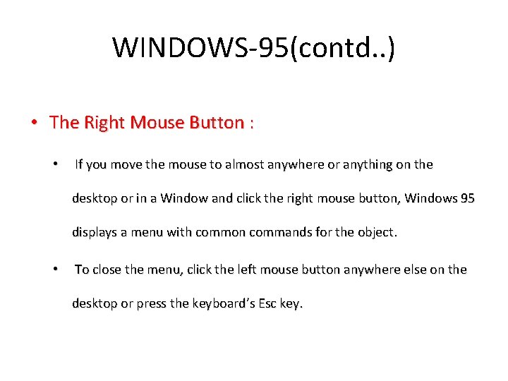 WINDOWS-95(contd. . ) • The Right Mouse Button : • If you move the