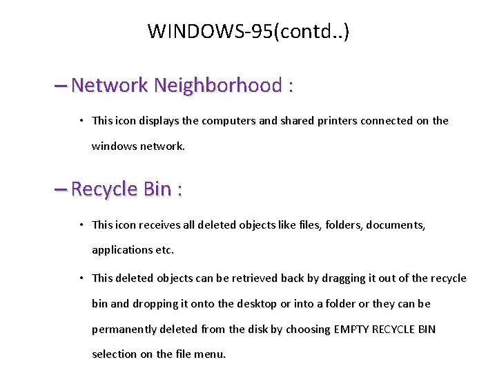 WINDOWS-95(contd. . ) – Network Neighborhood : • This icon displays the computers and