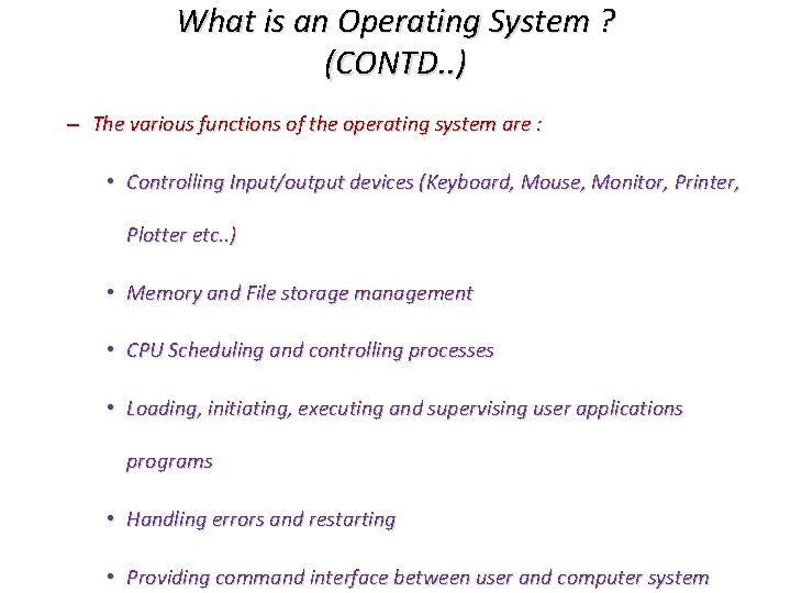 What is an Operating System ? (CONTD. . ) – The various functions of