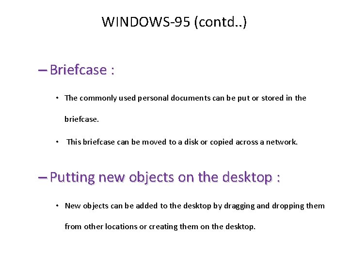 WINDOWS-95 (contd. . ) – Briefcase : • The commonly used personal documents can