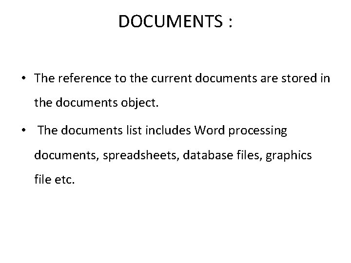 DOCUMENTS : • The reference to the current documents are stored in the documents