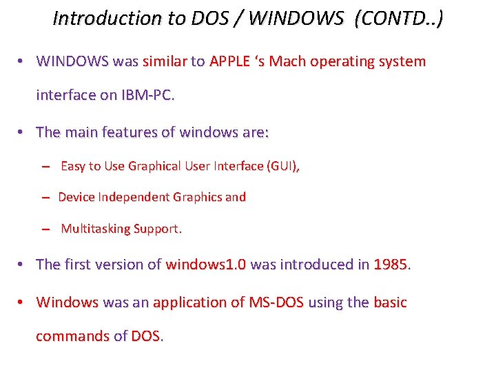 Introduction to DOS / WINDOWS (CONTD. . ) • WINDOWS was similar to APPLE