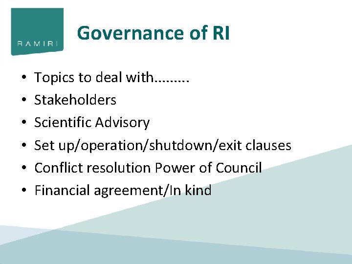 Governance of RI • • • Topics to deal with. . Stakeholders Scientific Advisory