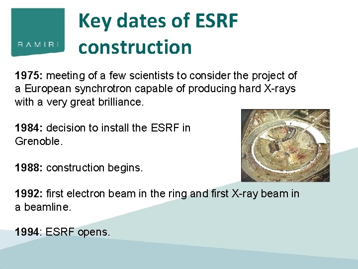 Key dates of ESRF construction 1975: meeting of a few scientists to consider the