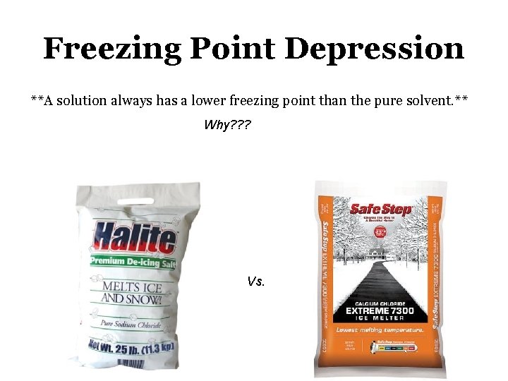 Freezing Point Depression **A solution always has a lower freezing point than the pure