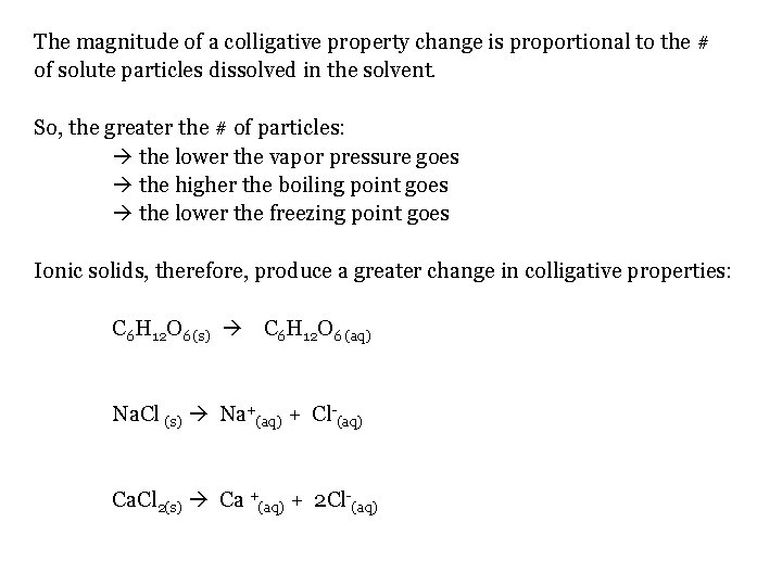 The magnitude of a colligative property change is proportional to the # of solute The magnitude of a colligative property change is proportional to the # of solute