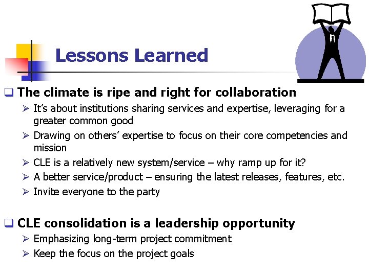 Lessons Learned q The climate is ripe and right for collaboration Ø It’s about
