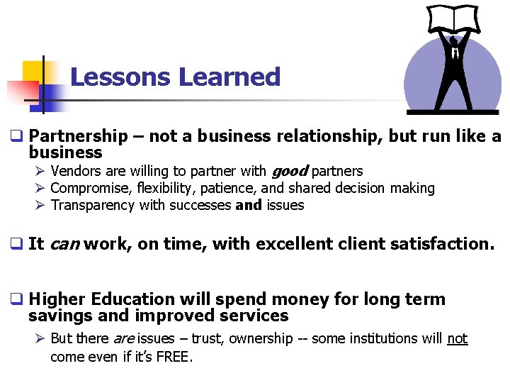 Lessons Learned q Partnership – not a business relationship, but run like a business