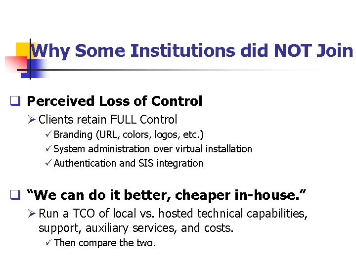 Why Some Institutions did NOT Join q Perceived Loss of Control Ø Clients retain