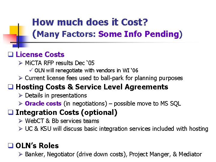 How much does it Cost? (Many Factors: Some Info Pending) q License Costs Ø