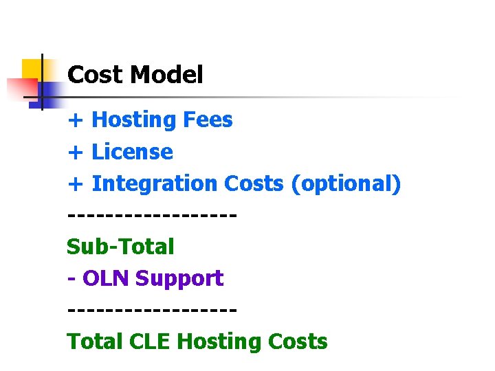 Cost Model + Hosting Fees + License + Integration Costs (optional) ---------Sub-Total - OLN