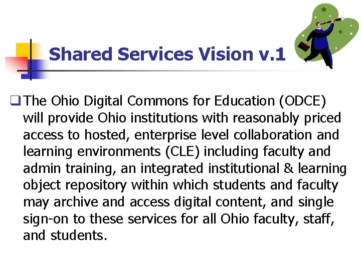 Shared Services Vision v. 1 q The Ohio Digital Commons for Education (ODCE) will