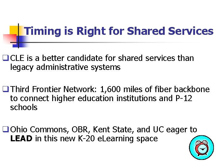 Timing is Right for Shared Services q CLE is a better candidate for shared