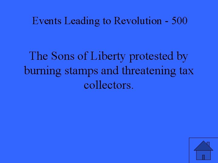 Events Leading to Revolution - 500 The Sons of Liberty protested by burning stamps