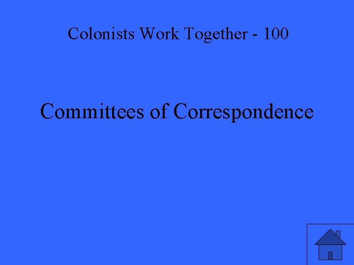 Colonists Work Together - 100 Committees of Correspondence 