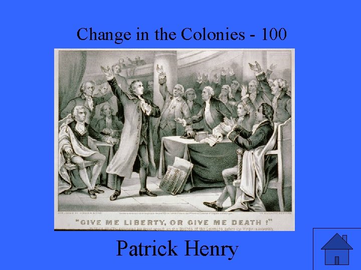 Change in the Colonies - 100 Patrick Henry 