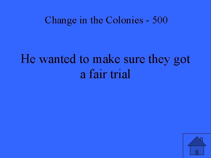 Change in the Colonies - 500 He wanted to make sure they got a