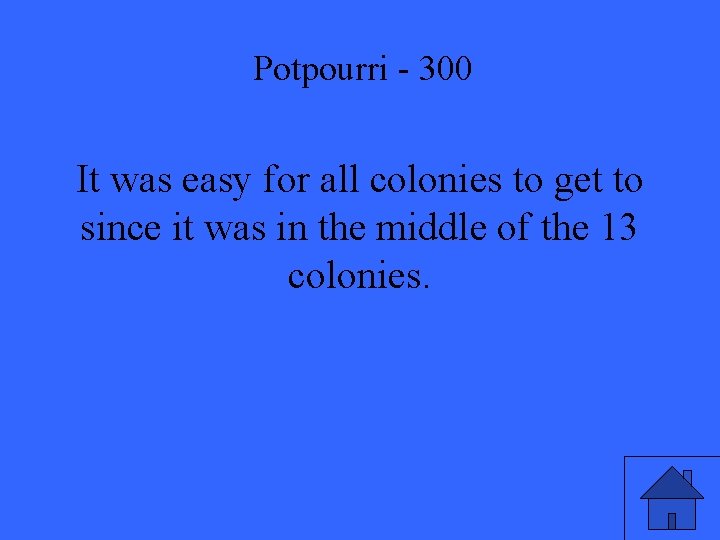 Potpourri - 300 It was easy for all colonies to get to since it