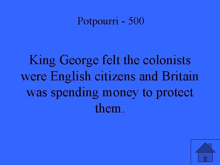 Potpourri - 500 King George felt the colonists were English citizens and Britain was