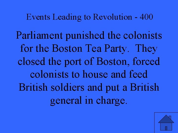 Events Leading to Revolution - 400 Parliament punished the colonists for the Boston Tea