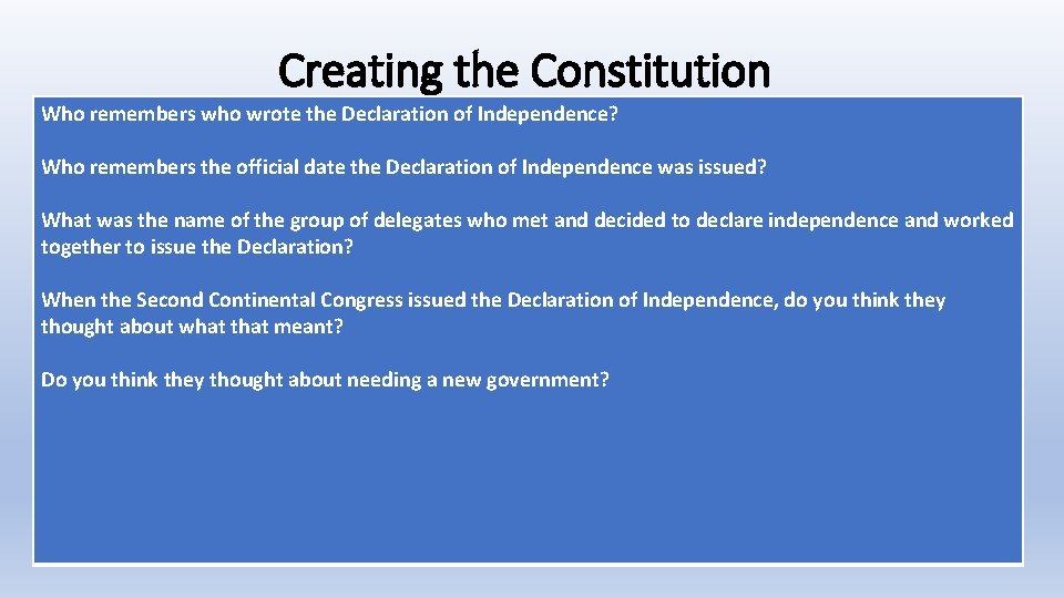 Creating the Constitution Who remembers who wrote the Declaration of Independence? Who remembers the