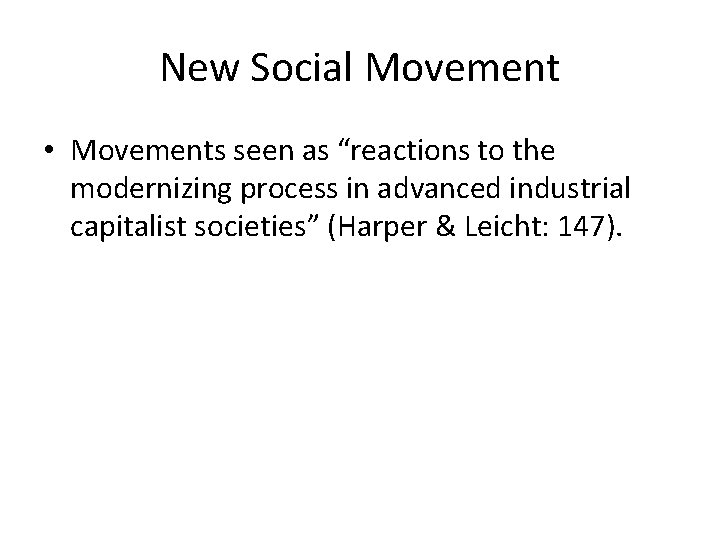 New Social Movement • Movements seen as “reactions to the modernizing process in advanced