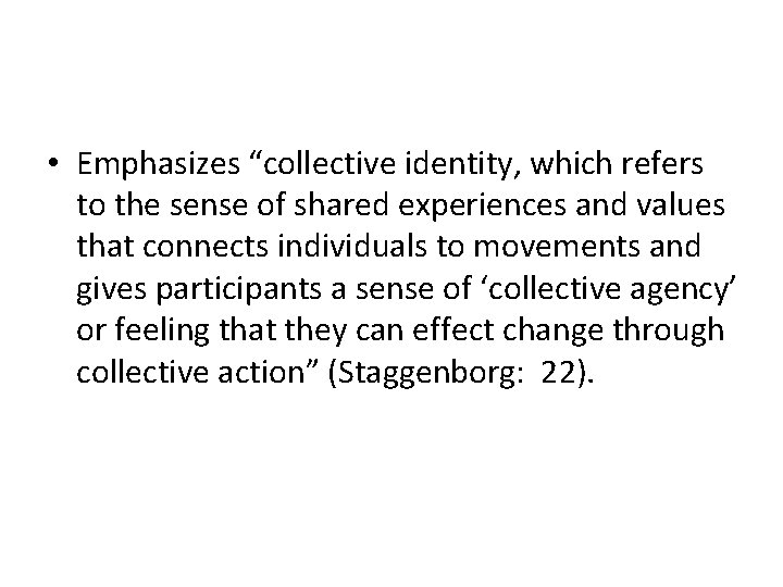  • Emphasizes “collective identity, which refers to the sense of shared experiences and