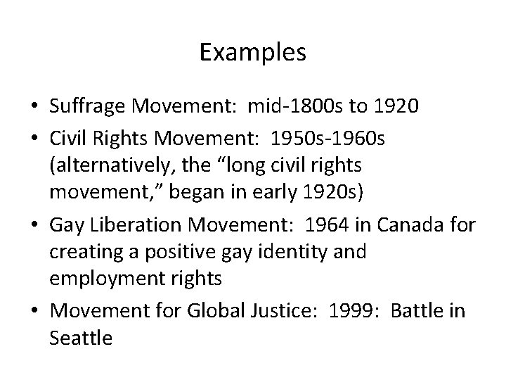 Examples • Suffrage Movement: mid-1800 s to 1920 • Civil Rights Movement: 1950 s-1960