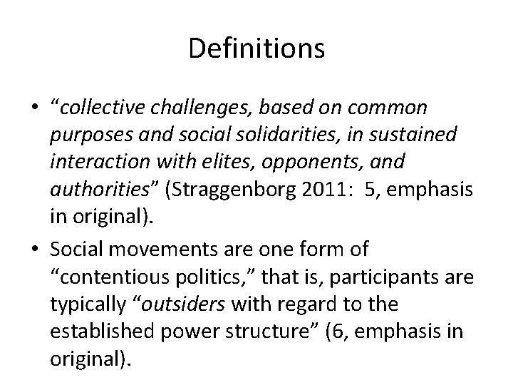Definitions • “collective challenges, based on common purposes and social solidarities, in sustained interaction