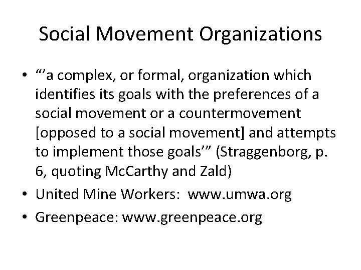 Social Movement Organizations • “’a complex, or formal, organization which identifies its goals with