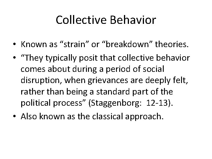 Collective Behavior • Known as “strain” or “breakdown” theories. • “They typically posit that