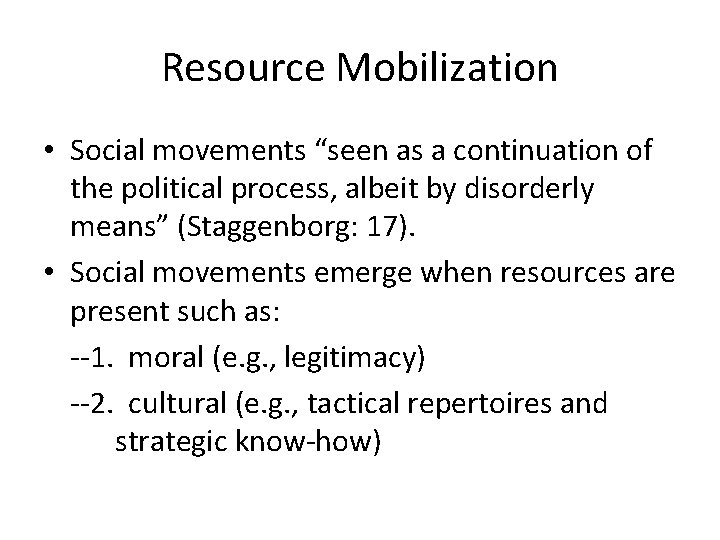 Resource Mobilization • Social movements “seen as a continuation of the political process, albeit