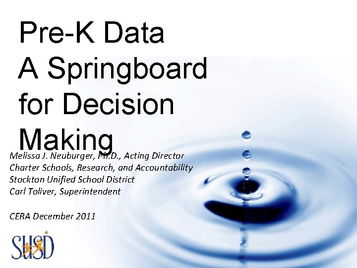 Pre-K Data A Springboard for Decision Making Melissa J. Neuburger, Ph. D. , Acting