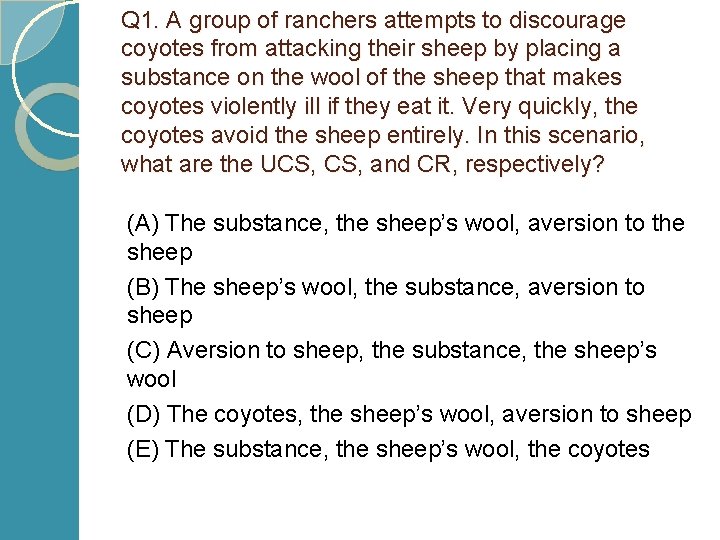 Q 1. A group of ranchers attempts to discourage coyotes from attacking their sheep