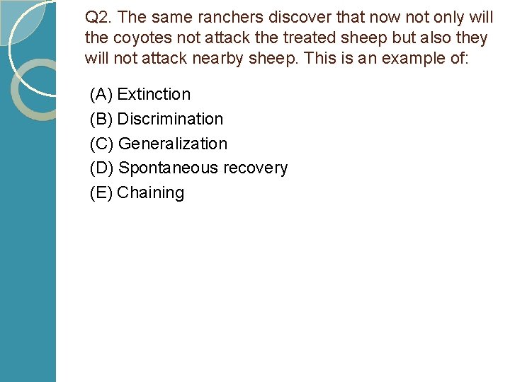 Q 2. The same ranchers discover that now not only will the coyotes not