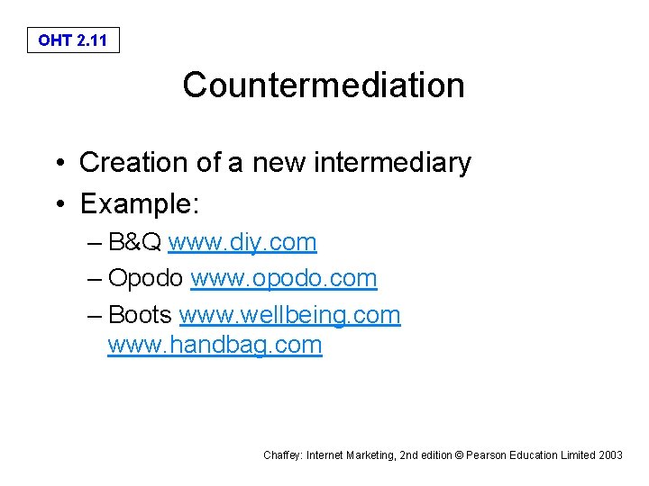 OHT 2. 11 Countermediation • Creation of a new intermediary • Example: – B&Q