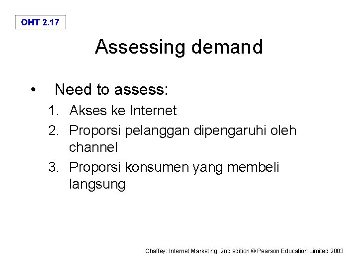 OHT 2. 17 Assessing demand • Need to assess: 1. Akses ke Internet 2.