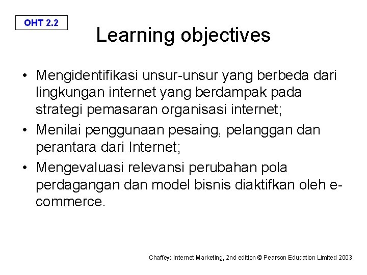 OHT 2. 2 Learning objectives • Mengidentifikasi unsur-unsur yang berbeda dari lingkungan internet yang
