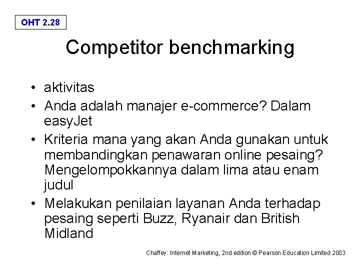 OHT 2. 28 Competitor benchmarking • aktivitas • Anda adalah manajer e-commerce? Dalam easy.