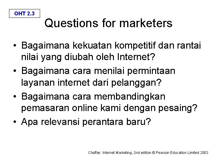 OHT 2. 3 Questions for marketers • Bagaimana kekuatan kompetitif dan rantai nilai yang