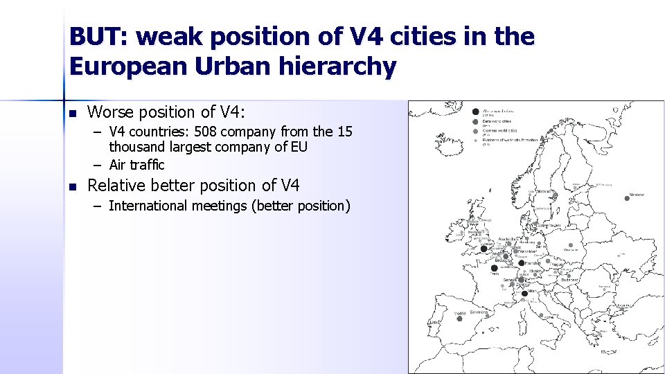 BUT: weak position of V 4 cities in the European Urban hierarchy n Worse